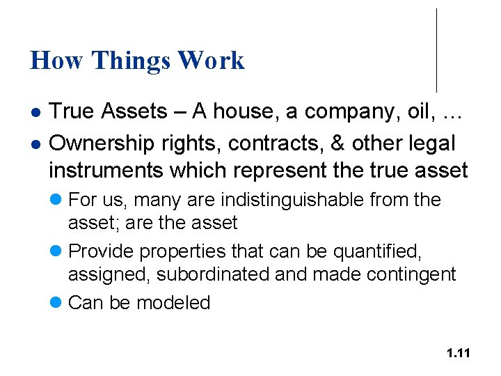 How Things Work l l True Assets – A house, a company, oil, …