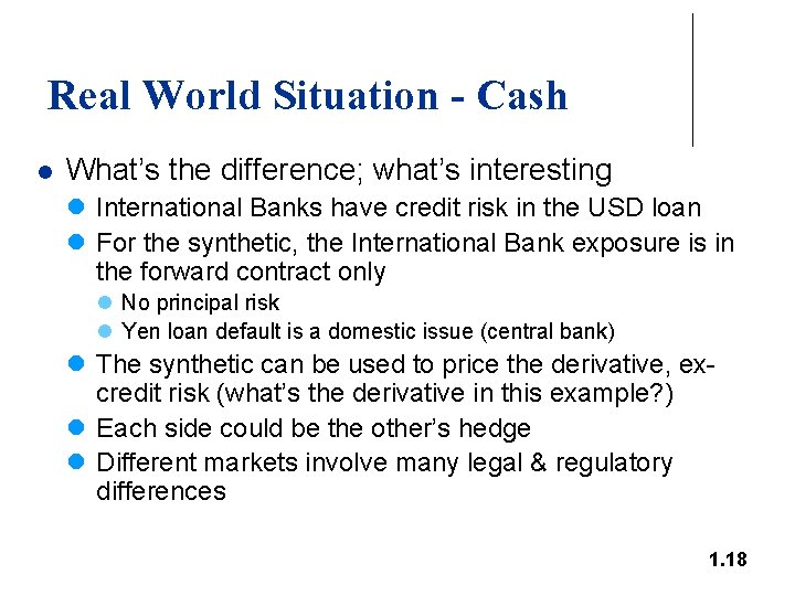 Real World Situation - Cash l What’s the difference; what’s interesting l International Banks