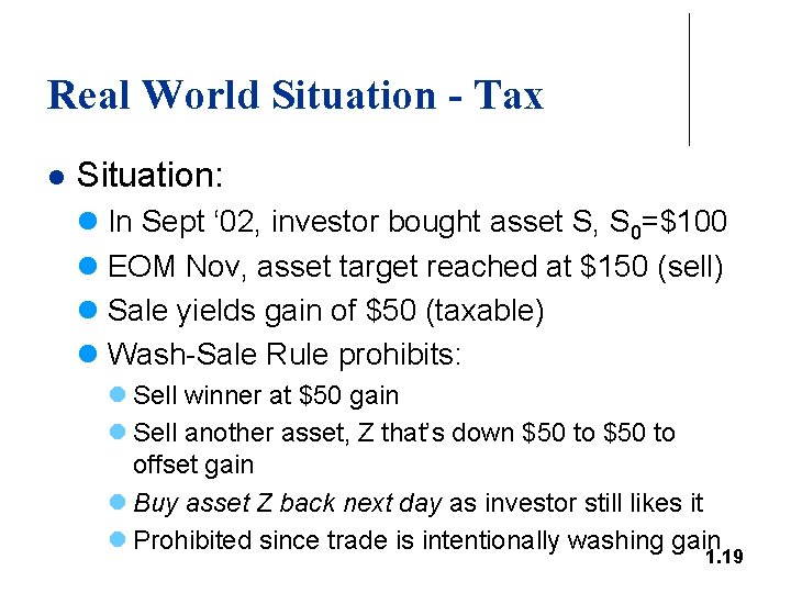 Real World Situation - Tax l Situation: l In Sept ‘ 02, investor bought