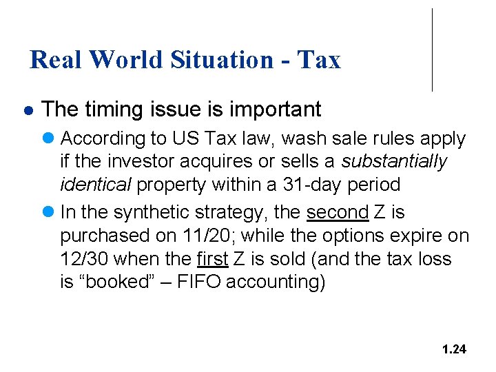 Real World Situation - Tax l The timing issue is important l According to