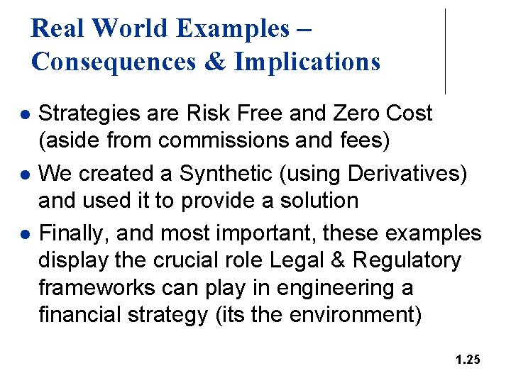 Real World Examples – Consequences & Implications l l l Strategies are Risk Free