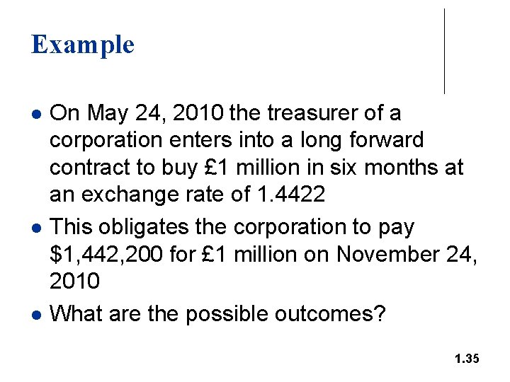 Example l l l On May 24, 2010 the treasurer of a corporation enters