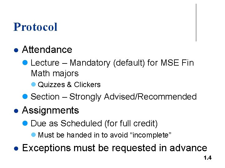 Protocol l Attendance l Lecture – Mandatory (default) for MSE Fin Math majors l