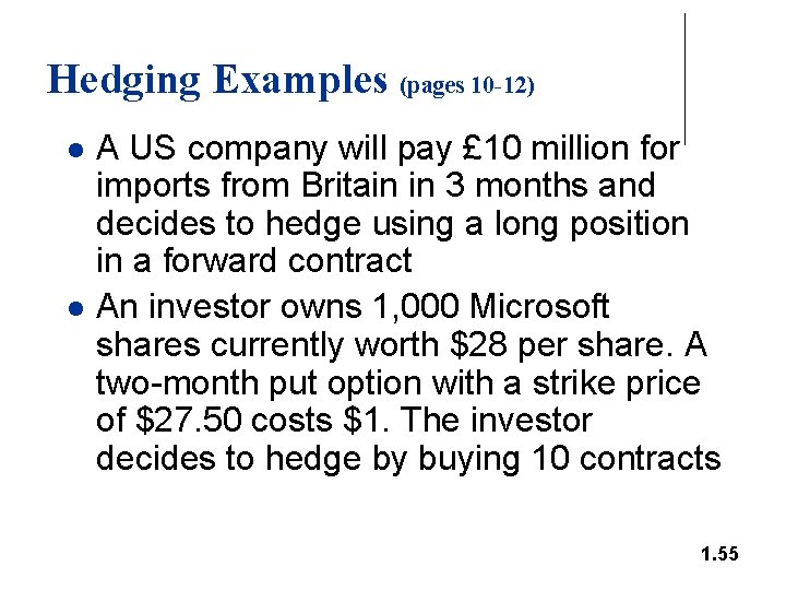 Hedging Examples (pages 10 -12) l l A US company will pay £ 10