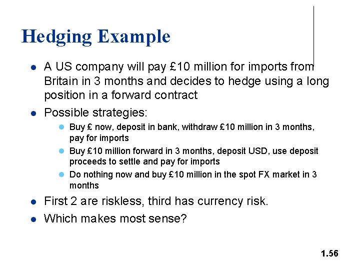 Hedging Example l l A US company will pay £ 10 million for imports