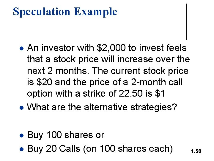 Speculation Example l l An investor with $2, 000 to invest feels that a