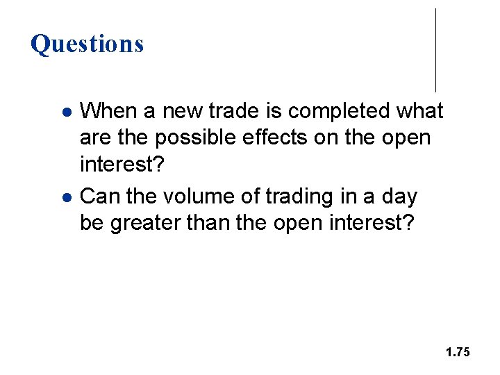 Questions l l When a new trade is completed what are the possible effects