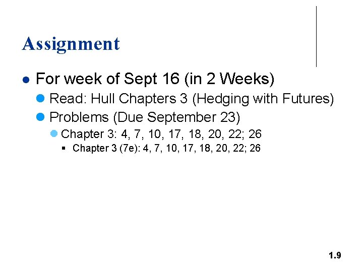 Assignment l For week of Sept 16 (in 2 Weeks) l Read: Hull Chapters