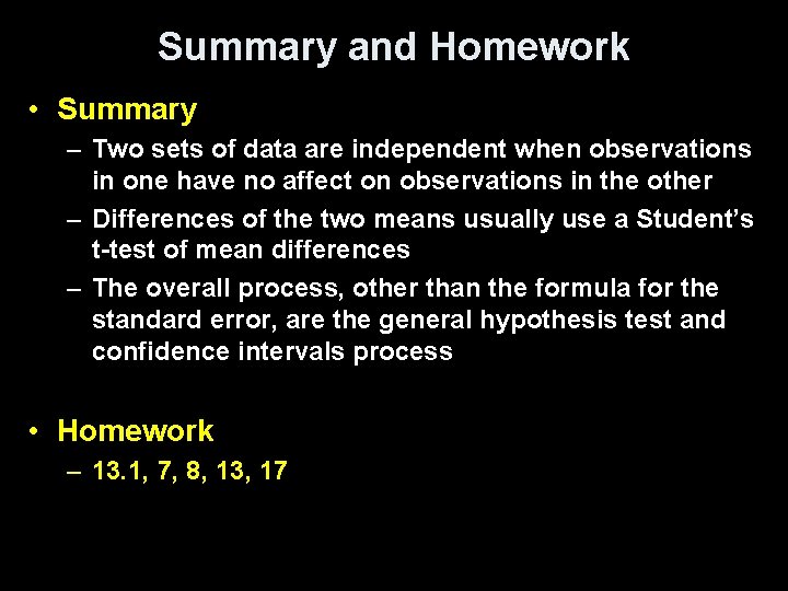 Summary and Homework • Summary – Two sets of data are independent when observations