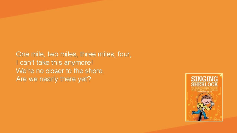 One mile, two miles, three miles, four, I can’t take this anymore! We’re no