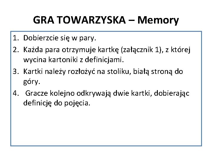 GRA TOWARZYSKA – Memory 1. Dobierzcie się w pary. 2. Każda para otrzymuje kartkę
