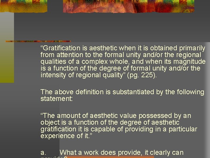 “Gratification is aesthetic when it is obtained primarily from attention to the formal unity