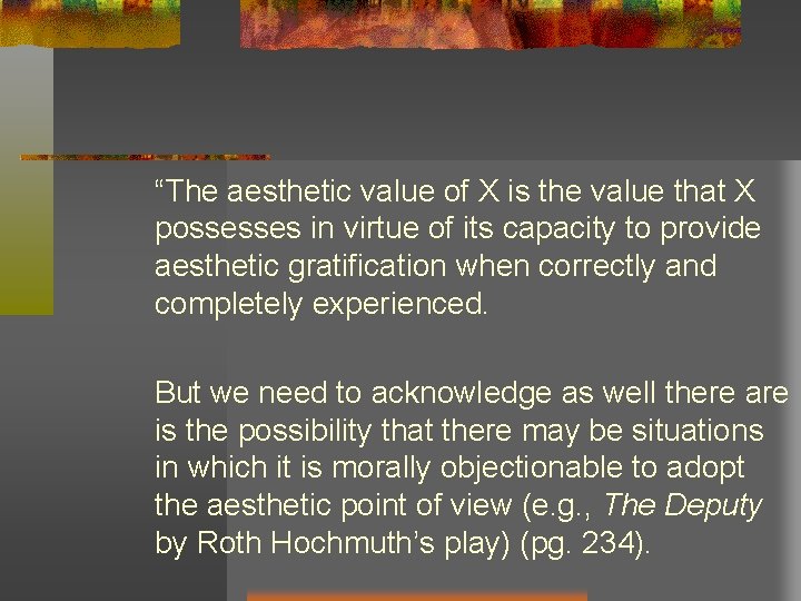 “The aesthetic value of X is the value that X possesses in virtue of “The aesthetic value of X is the value that X possesses in virtue of