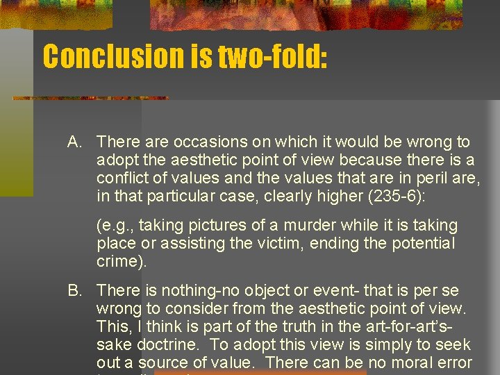 Conclusion is two-fold: A. There are occasions on which it would be wrong to