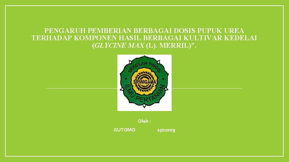 PENGARUH PEMBERIAN BERBAGAI DOSIS PUPUK UREA TERHADAP KOMPONEN HASIL BERBAGAI KULTIVAR KEDELAI (GLYCINE MAX