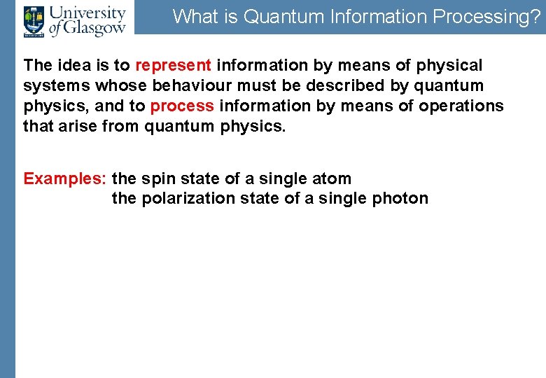 What is Quantum Information Processing? The idea is to represent information by means of