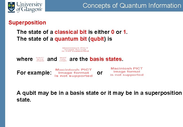 Concepts of Quantum Information Superposition The state of a classical bit is either 0