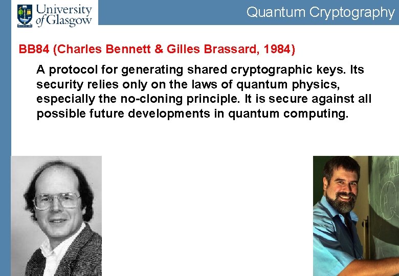 Quantum Cryptography BB 84 (Charles Bennett & Gilles Brassard, 1984) A protocol for generating