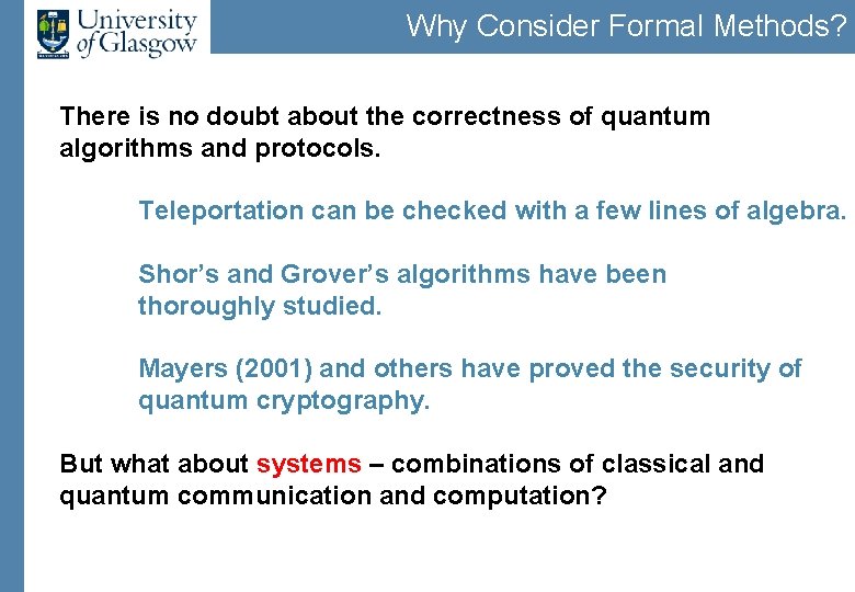 Why Consider Formal Methods? There is no doubt about the correctness of quantum algorithms