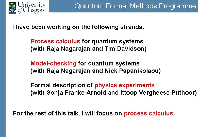 Quantum Formal Methods Programme I have been working on the following strands: Process calculus