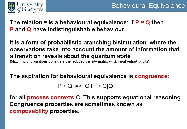 Behavioural Equivalence The relation ≈ is a behavioural equivalence: if P ≈ Q then