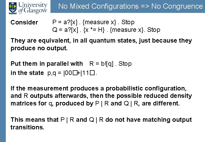 No Mixed Configurations => No Congruence Consider P = a? [x]. {measure x}. Stop