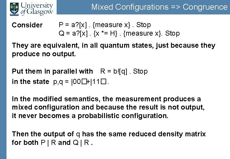 Mixed Configurations => Congruence Consider P = a? [x]. {measure x}. Stop Q =
