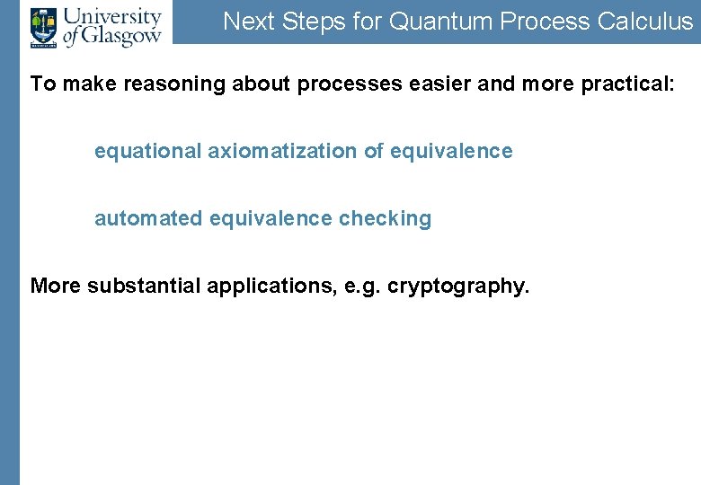 Next Steps for Quantum Process Calculus To make reasoning about processes easier and more