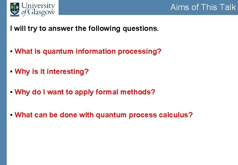 Aims of This Talk I will try to answer the following questions. • What