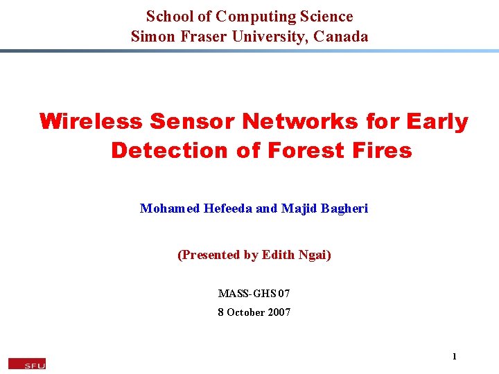 School of Computing Science Simon Fraser University, Canada Wireless Sensor Networks for Early Detection