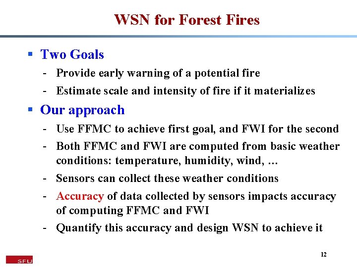 WSN for Forest Fires § Two Goals - Provide early warning of a potential
