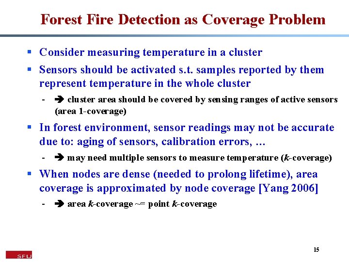 Forest Fire Detection as Coverage Problem § Consider measuring temperature in a cluster §