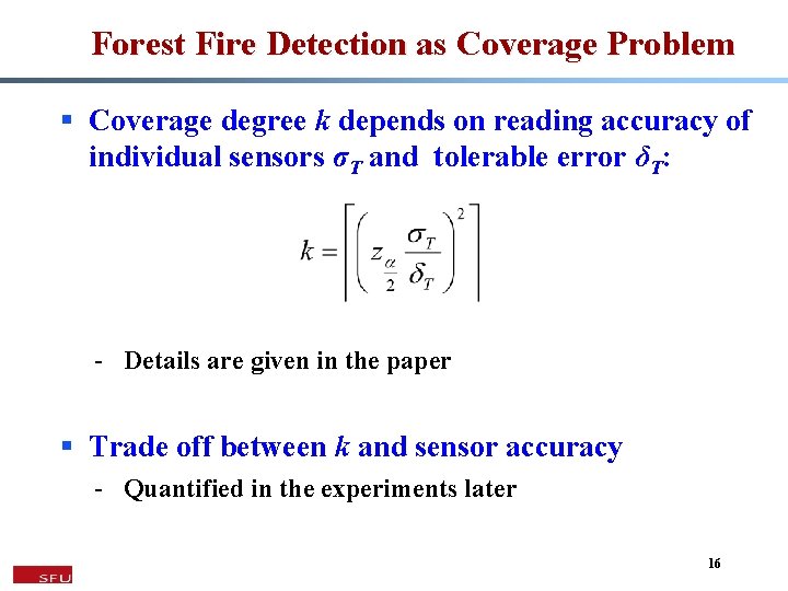 Forest Fire Detection as Coverage Problem § Coverage degree k depends on reading accuracy