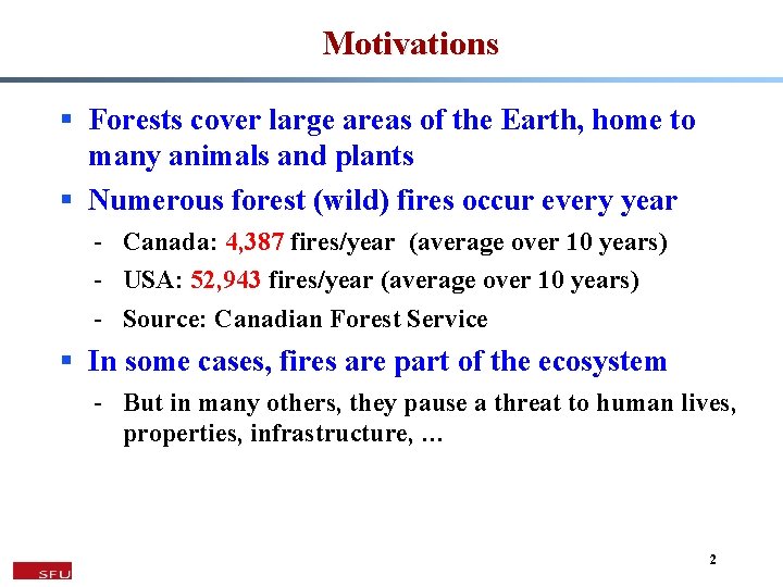 Motivations § Forests cover large areas of the Earth, home to many animals and