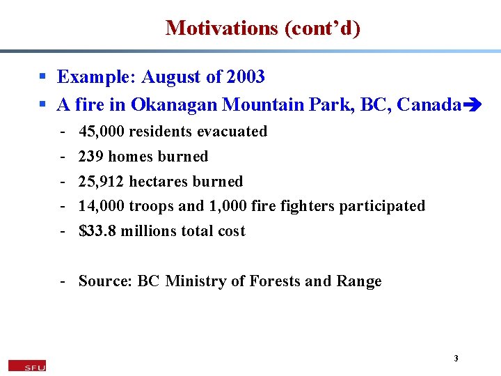 Motivations (cont’d) § Example: August of 2003 § A fire in Okanagan Mountain Park,