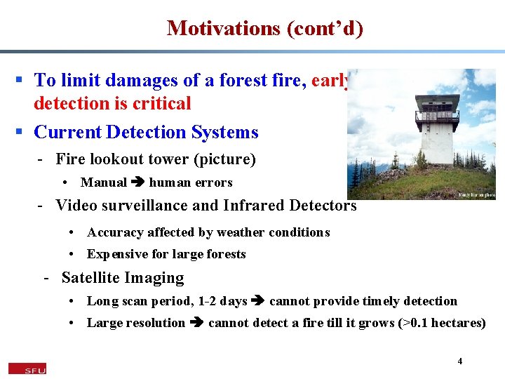 Motivations (cont’d) § To limit damages of a forest fire, early detection is critical