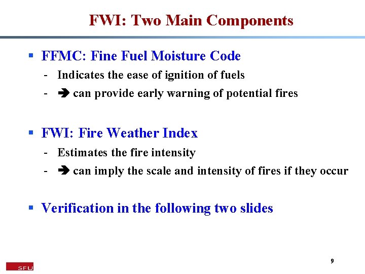 FWI: Two Main Components § FFMC: Fine Fuel Moisture Code - Indicates the ease