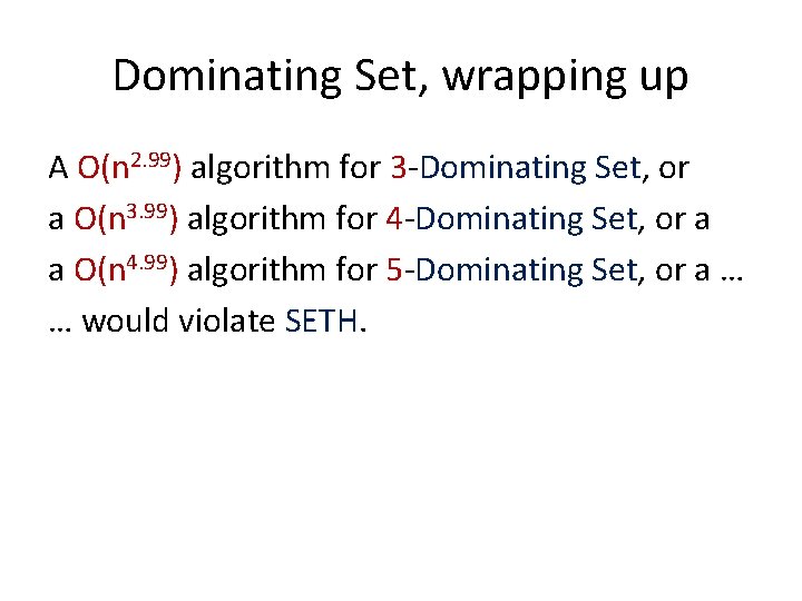 Dominating Set, wrapping up A O(n 2. 99) algorithm for 3 -Dominating Set, or