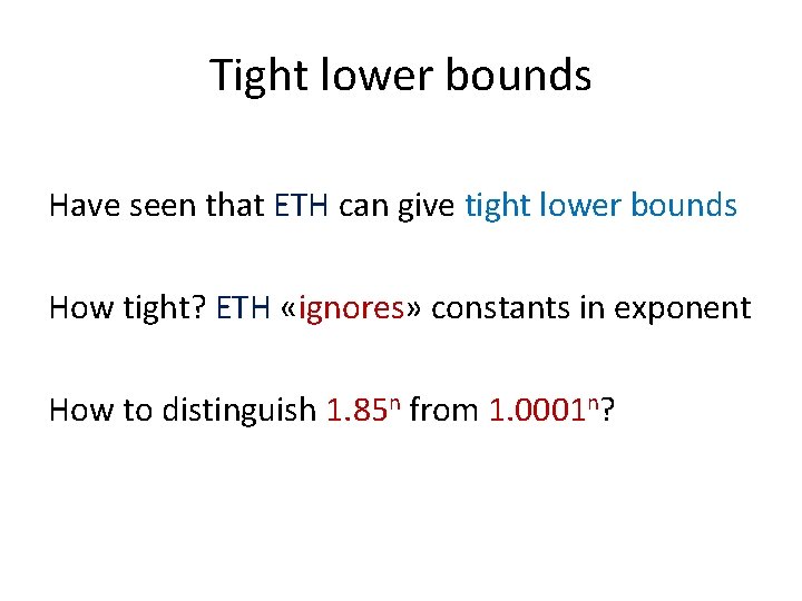Tight lower bounds Have seen that ETH can give tight lower bounds How tight?