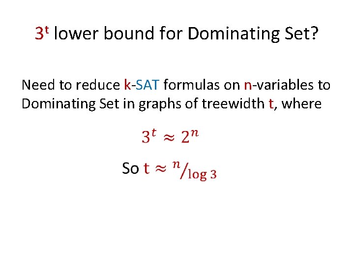 3 t lower bound for Dominating Set? Need to reduce k-SAT formulas on n-variables