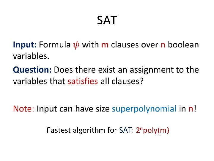 SAT • Fastest algorithm for SAT: 2 npoly(m) 