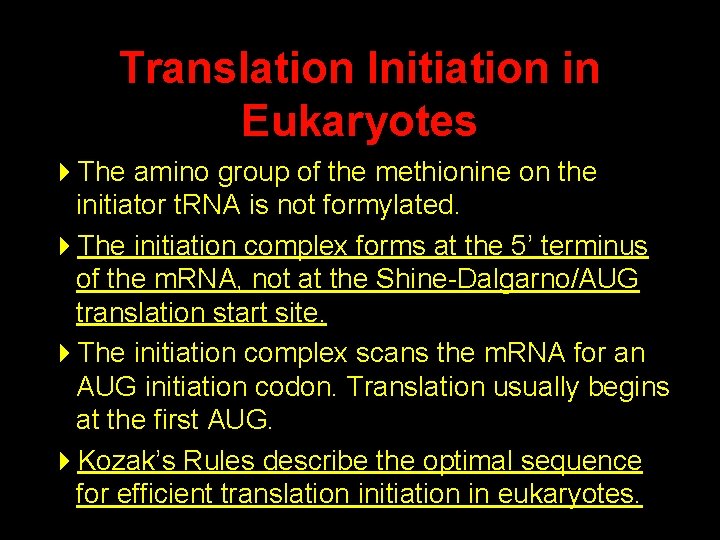 Translation Initiation in Eukaryotes 4 The amino group of the methionine on the initiator