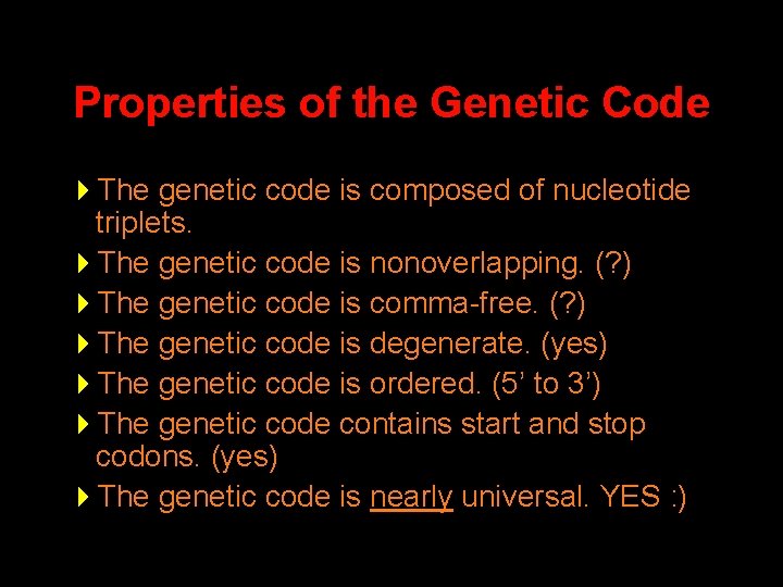 Properties of the Genetic Code 4 The genetic code is composed of nucleotide triplets.