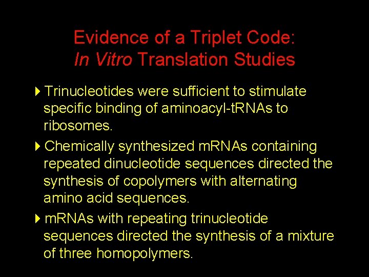 Evidence of a Triplet Code: In Vitro Translation Studies 4 Trinucleotides were sufficient to