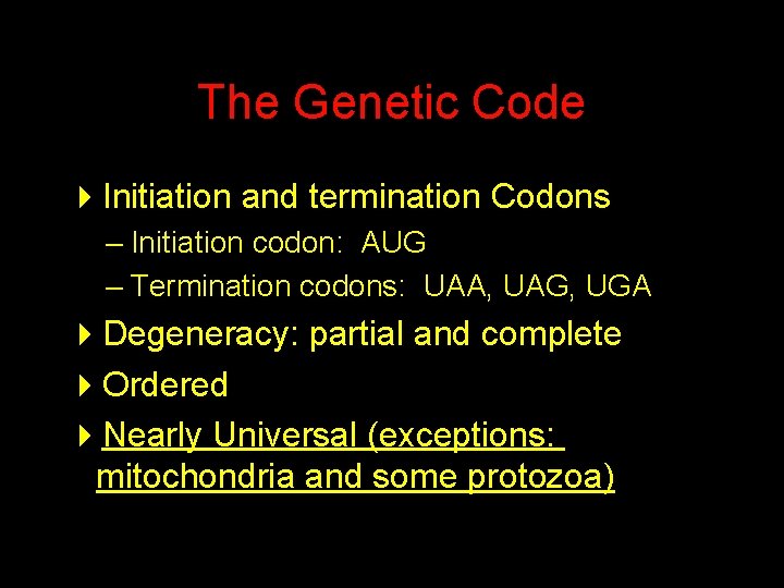 The Genetic Code 4 Initiation and termination Codons – Initiation codon: AUG – Termination