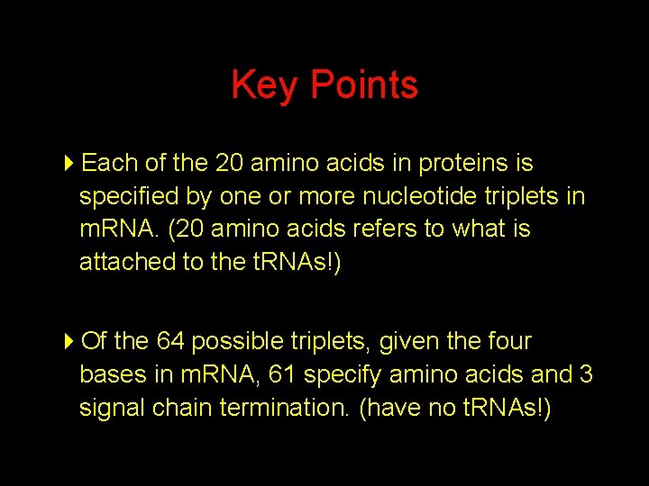 Key Points 4 Each of the 20 amino acids in proteins is specified by