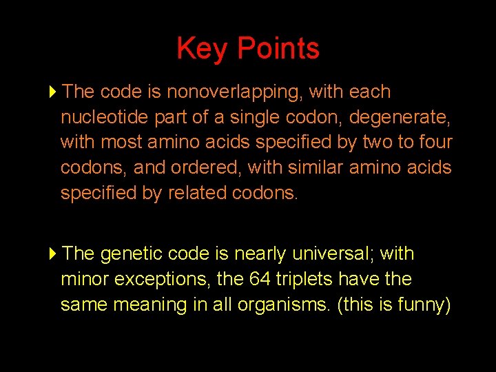 Key Points 4 The code is nonoverlapping, with each nucleotide part of a single