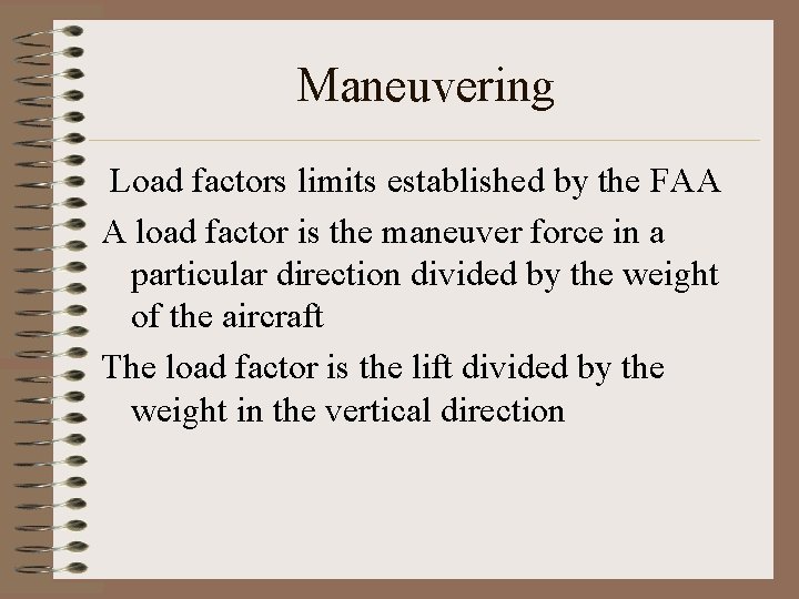 Maneuvering Load factors limits established by the FAA A load factor is the maneuver