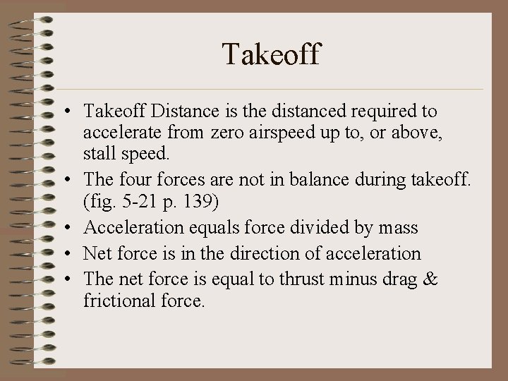 Takeoff • Takeoff Distance is the distanced required to accelerate from zero airspeed up