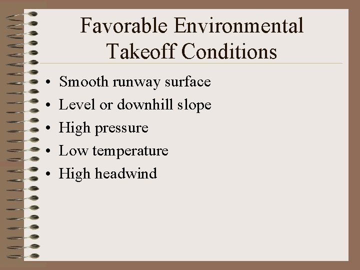 Favorable Environmental Takeoff Conditions • • • Smooth runway surface Level or downhill slope
